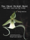 The Ghost Orchid Ghost : And Other Tales from the Swamp - eBook