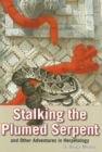 Stalking the Plumed Serpent and Other Adventures in Herpetology - eBook