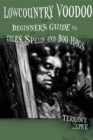 Lowcountry Voodoo : Beginner's Guide to Tales, Spells and Boo Hags - eBook