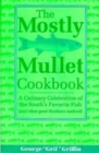 The Mostly Mullet Cookbook : A Culinary Celebration of the South's Favorite Fish (and Other Great Southern Seafood) - eBook