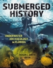 Submerged History : Underwater Archaeology in Florida - Book