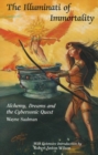 Illuminati of Immortality : Alchemy, Dreams & the Cybersonic Quest - Book