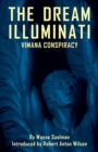 Dream Illuminati : A Global Revolution Takes Wing: Revised & Expanded Edition - Book