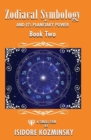 Zodiacal Symbology And It's Planetary Power : Book Two - Book