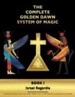 The Complete Golden Dawn System of Magic : Book I - Book