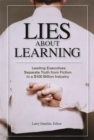 Lies About Learning (Paperback) : Leading Executives Separate Truth from Fiction in This $100 Billion Industry - Book