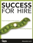 Success for Hire : Simple Strategies to Find and Keep Outstanding Employees - Book