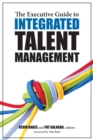 The Executive Guide to Integrated Talent Management - Book