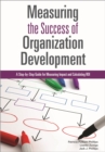 Measuring the Success of Organization Development : A Step-By-Step Guide for Measuring Impact and Calculating ROI - Book
