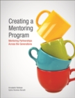 Creating a Mentoring Program : Mentoring Partnerships Across the Generations - Book