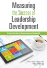 Measuring The Success of Leadership Development : A Step-by-Step Guide for Measuring Impact and Calculating ROI - Book
