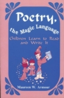 Poetry, the Magic Language : Children Learn to Read and Write It - Book