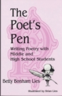 The Poet's Pen : Writing Poetry with Middle and High School Students - Book