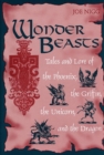 Wonder Beasts : Tales and Lore of the Phoenix, the Griffin, the Unicorn, and the Dragon - Book