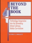 Beyond the Book : Technology Integration into the Secondary School Library Media Curriculum - Book