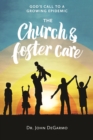 The Church and Foster Care : God's Call to a Growing Epidemic - eBook