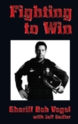 Fighting to Win : Sheriff Bob Vogel - Book