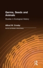 Germs, Seeds and Animals: : Studies in Ecological History - Book