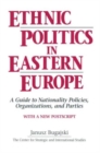 Ethnic Politics in Eastern Europe: A Guide to Nationality Policies, Organizations and Parties : A Guide to Nationality Policies, Organizations and Parties - Book