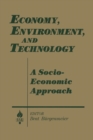 Economy, Environment and Technology: A Socioeconomic Approach : A Socioeconomic Approach - Book