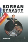 Korean Dynasty: Hyundai and Chung Ju Yung : Hyundai and Chung Ju Yung - Book