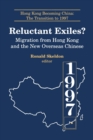 Reluctant Exiles? : Migration from Hong Kong and the New Overseas Chinese - Book
