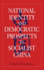 National Identity and Democratic Prospects in Socialist China - Book