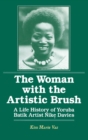 The Woman with the Artistic Brush : Life History of Yoruba Batik Nike Olaniyi Davies - Book