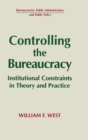Controlling the Bureaucracy : Institutional Constraints in Theory and Practice - Book