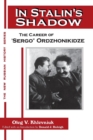 In Stalin's Shadow : Career of Sergo Ordzhonikidze - Book