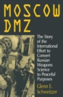 Moscow DMZ: The Story of the International Effort to Convert Russian Weapons Science to Peaceful Purposes : The Story of the International Effort to Convert Russian Weapons Science to Peaceful Purpose - Book