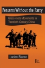 Peasants without the Party : Grassroots Movements in Twentieth Century China - Book