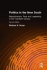 Politics in the New South : Republicanism, Race and Leadership in the Twentieth Century - Book