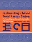 Implementing a Mixed Model Kanban System : The Lean Replenishment Technique for Pull Production - Book