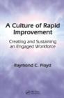 A Culture of Rapid Improvement : Creating and Sustaining an Engaged Workforce - Book