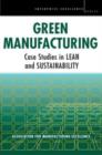 Green Manufacturing : Case Studies in Lean and Sustainability - Book