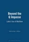 Beyond the Q Impasse : Luke's Use of Matthew - A Demonstration by the Research Team of the International Institute for Gospel Studies - Book