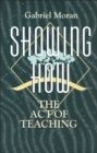 Showing How : The Act of Teaching - Book