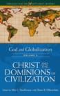 God and Globalization : God and Globalization: Volume 3 Christ and the Dominions of Civilization v. 3 - Book