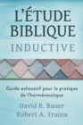 Etude biblique inductive : Guide exhaustif pour la pratique de l'hermeneutique - eBook