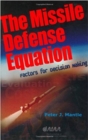 Missile Defense Equation : Factors for Decision Making - Book