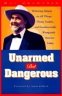 Unarmed But Dangerous : Withering Attacks on All Things Phony, Foolish, and Fundamentally Wrong with America Today - Book