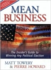 Mean Business : The Insider's Guide to Winning Any Political Election - Book