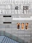 Visual Culture in the Built Environment : A Global Perspective - Book