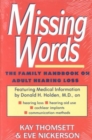 Missing Words : Family Handbook on Adult Hearing Loss - Book
