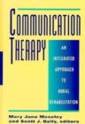 Communication Therapy : An Integrated Approach to Aural Rehabilitation - Book