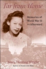 Far from Home - Memories of World War II and Afterward - Book