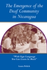 The Emergence of the Deaf Community in Nicaragua : "With Sign Language You Can Learn So Much" - eBook