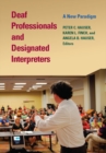 Deaf Professionals and Designated Interpreters : A New Paradigm - eBook