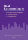 Deaf Epistemologies - Multiple Perspectives on the Acquisition of Knowledge - Book